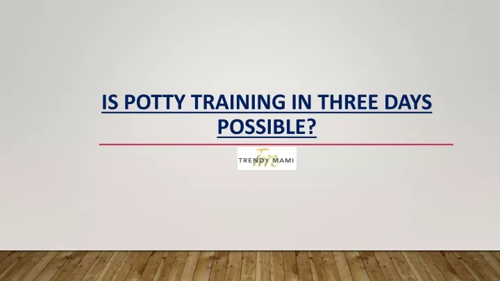 is potty training in three days possible