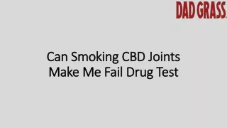 Can Smoking CBD Joints Make Me Fail Drug Test