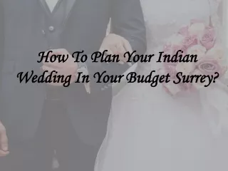 How To Plan Your Indian Wedding In Your Budget Surrey