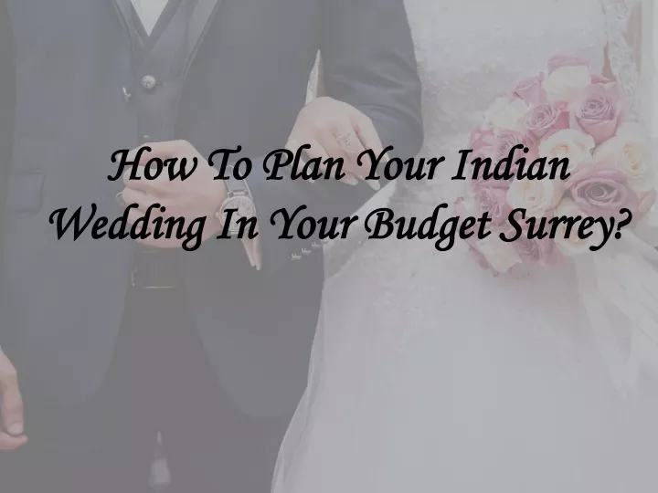 how to plan your indian wedding in your budget surrey