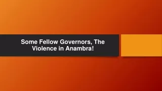 Some Fellow Governors, The Violence in Anambra!