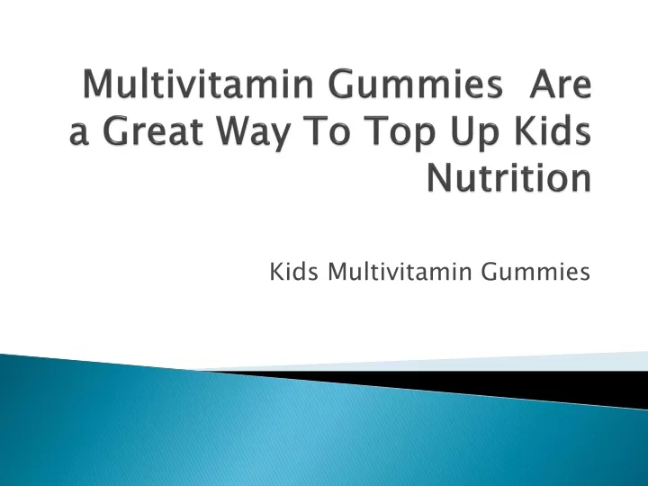 multivitamin gummies are a great way to top up kids nutrition
