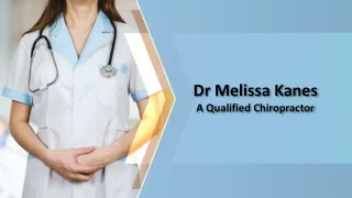 Dr Melissa Kanes - A Qualified Chiropractor