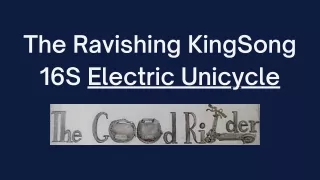The Ravishing KingSong 16S Electric Unicycle