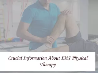 Crucial Information About IMS Physical Therapy