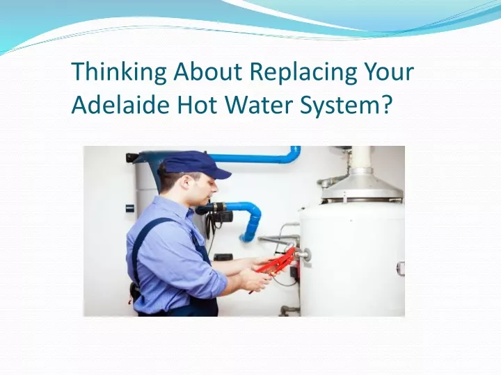 thinking about replacing your adelaide hot water