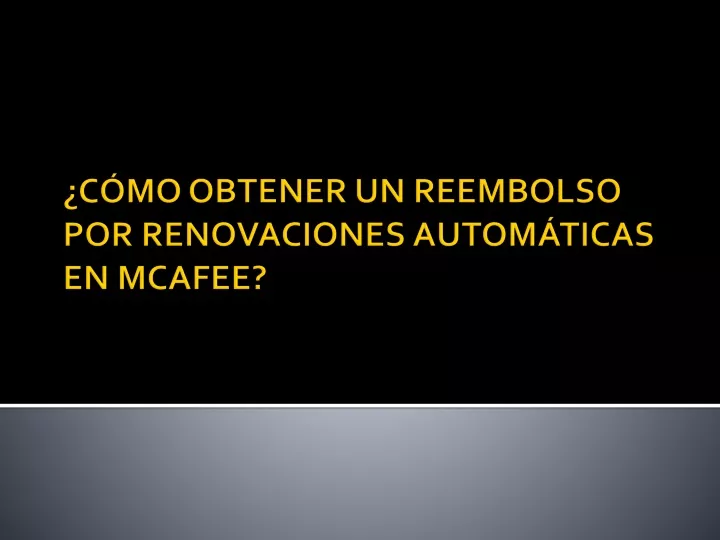 c mo obtener un reembolso por renovaciones autom ticas en mcafee