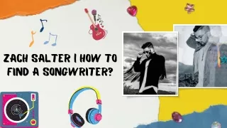 Zach Salter | The Best Way To Find & Hire A Songwriter, Lyricist, Or Composer.