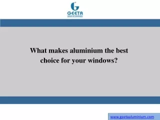 what makes aluminium the best choice for your