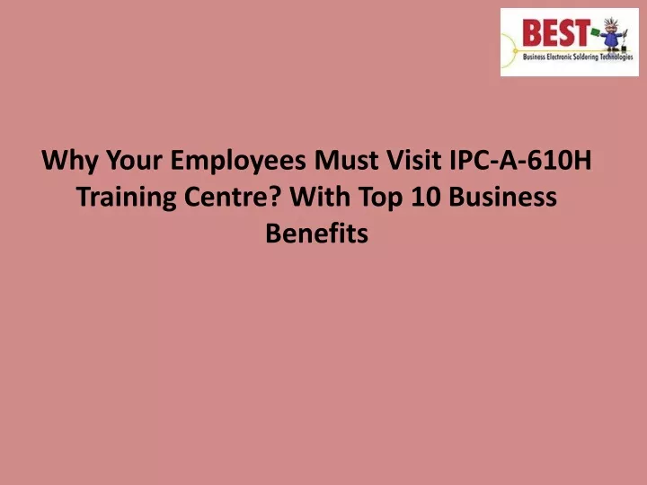 why your employees must visit ipc a 610h training