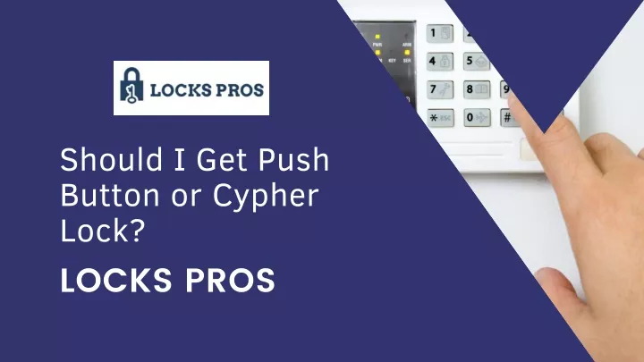 should i get push button or cypher lock