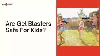 Are Gel Blasters Safe For Kids