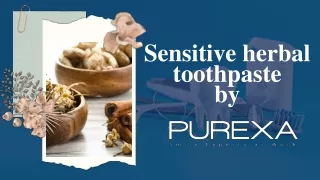 Sensitive herbal toothpaste: For your sensitive teeth