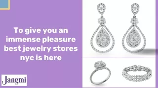 We Brought an Immense Pleasure as Best Jewelry Stores Nyc