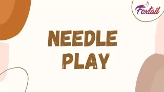 Here My Secret Sauce for Success in Needle Play BDSM