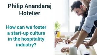 Philip Anandaraj hotelier- How can we foster a start-up culture in the hospitality industry