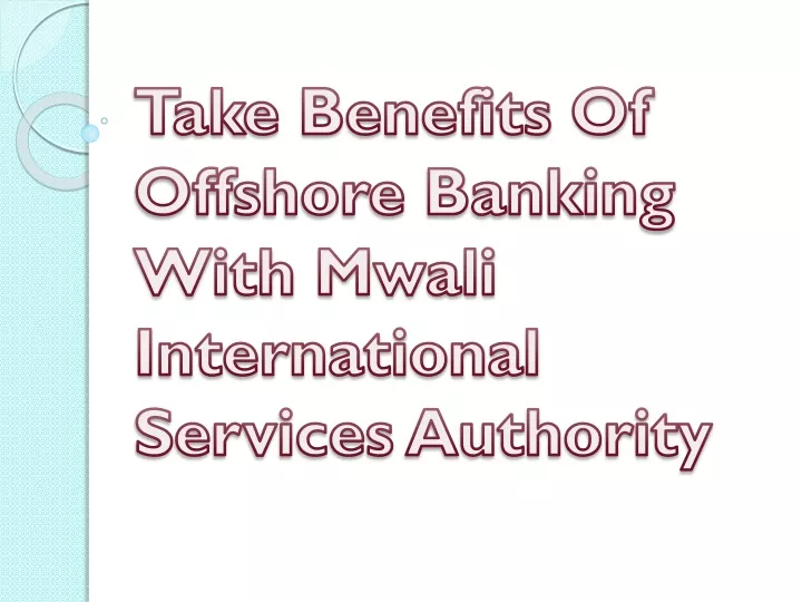 take benefits of offshore banking with mwali international services authority