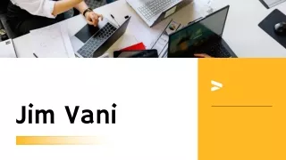 Know about Jim Vani