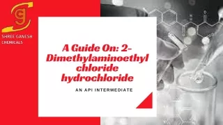 A Guide On: 2-Dimethylaminoethyl chloride hydrochloride - Shree Ganesh Chemicals