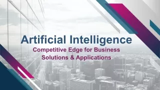 Artificial Intelligence: Competitive Edge for Business Solutions & Applications