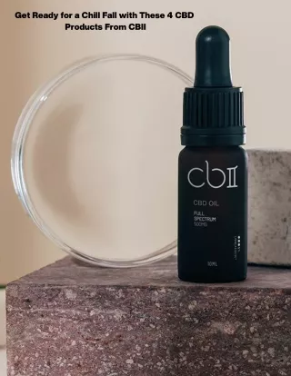 Get Ready for a Chill Fall with These 4 CBD Products From CBII