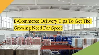 E-Commerce Delivery Tips To Get The Growing Need For Speed