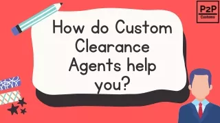 How do Custom Clearance Agents help you?