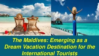 the maldives emerging as a dream vacation