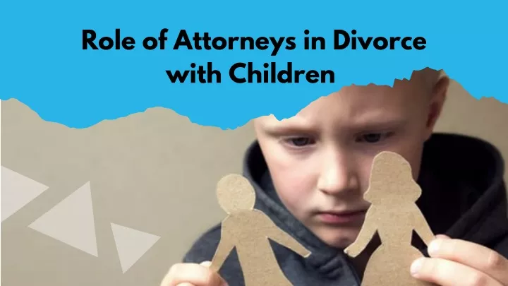 role of attorneys in divorce with children