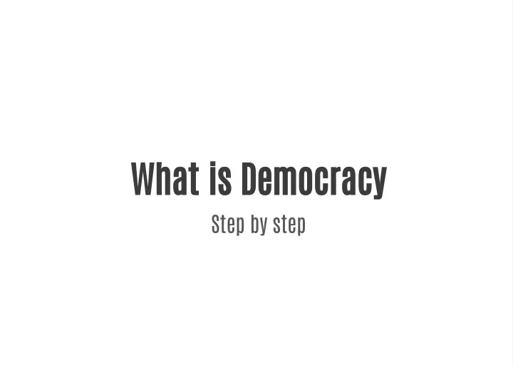 what is democracy step by step