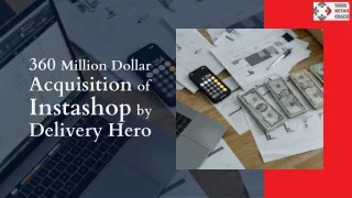 360 Million Dollar Acquisition of Instashop by Delivery Hero - PPT