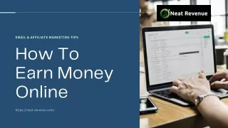 How To Earn Money Online - Neat Revenue