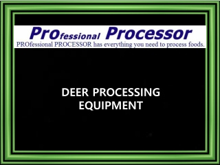Deer Processing Equipment: Available Only on Proprocessor.com