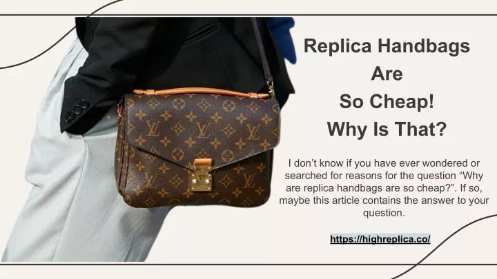 replica handbags are so cheap why is that