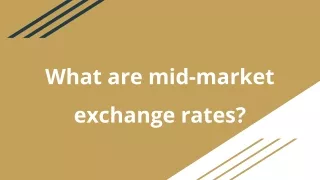What are mid-market exchange rates_