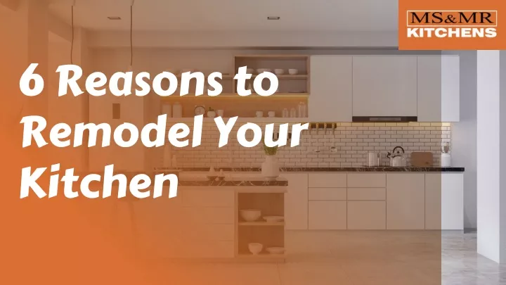 6 reasons to remodel your kitchen