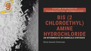 A Guide on Bis 2 chloroethyl amine hydrochloride By Shree Ganesh Chemicals