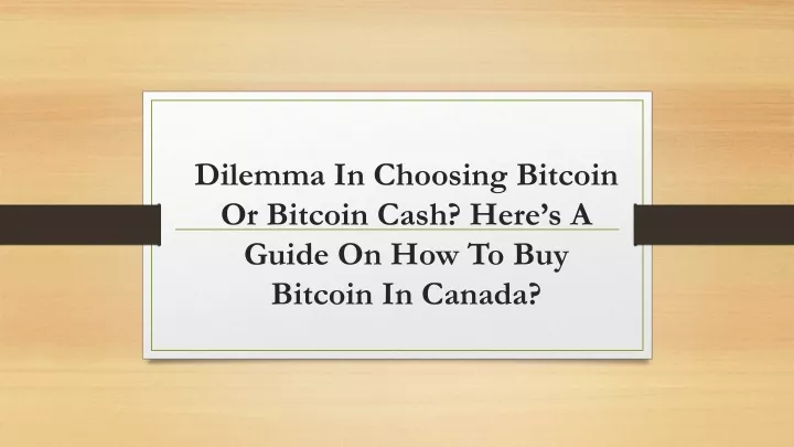 dilemma in choosing bitcoin or bitcoin cash here s a guide on how to buy bitcoin in canada