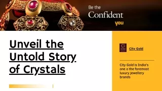 Unveil the Untold Story of Crystals