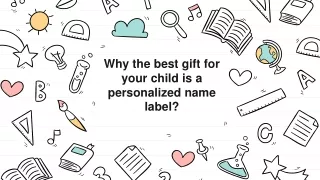 Why the best gift for your child is a personalized name labeL