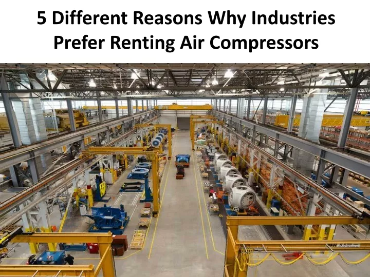 5 different reasons why industries prefer renting air compressors
