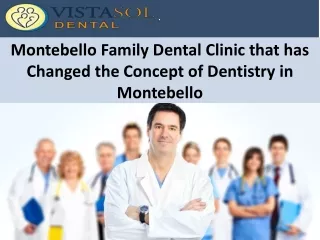 Montebello Family Dental Clinic that has Changed the Concept of Dentistry in Montebello