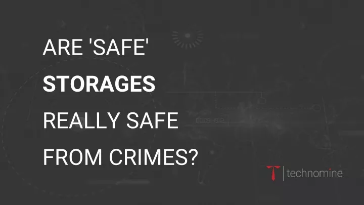 are safe storages really safe from crimes