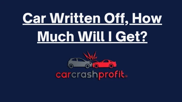 Car Written Off How Much Will I Get