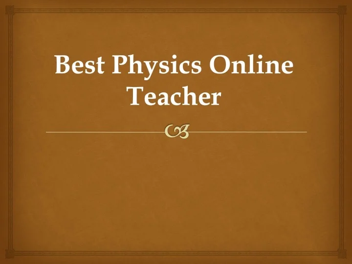 PPT - Best Physics Online Teacher PowerPoint Presentation, free ...