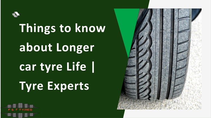 things to know about longer car tyre life tyre