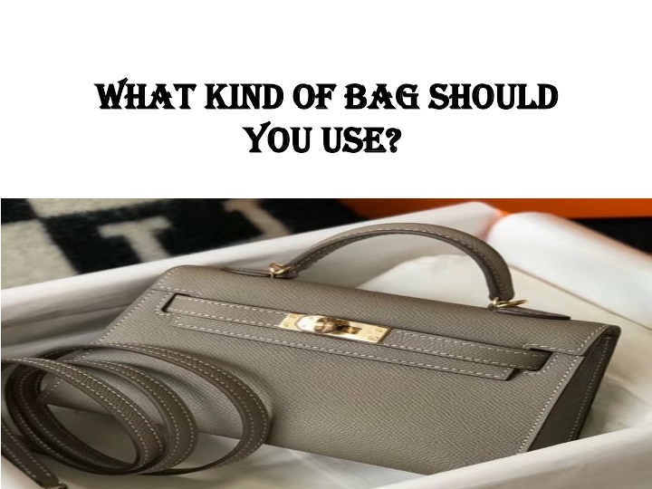 what kind of bag should you use