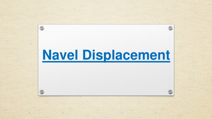 navel displacement