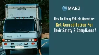 How Do Heavy Vehicle Operators Get Accreditation For Their Safety & Compliance