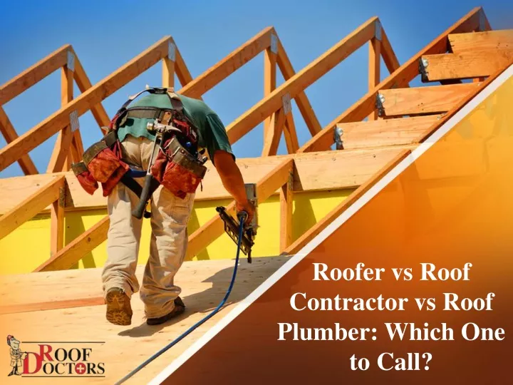 roofer vs roof contractor vs roof plumber which